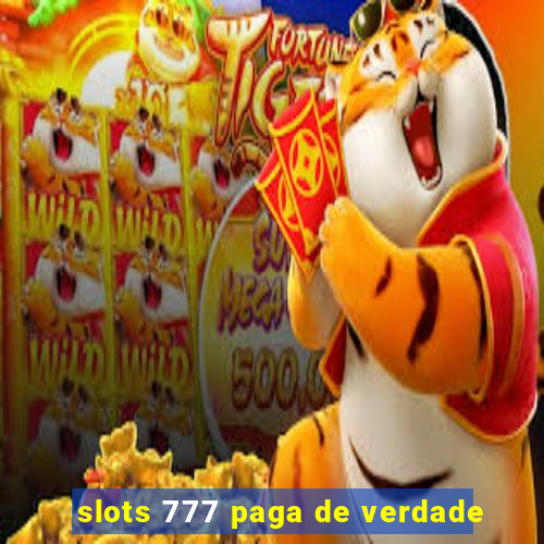 slots 777 paga de verdade